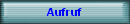 Aufruf